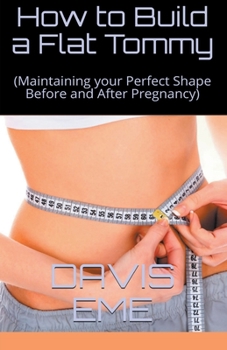 Paperback How to Build a Flat Tommy(Maintaining your Perfect Shape Before and After Pregnancy) Book