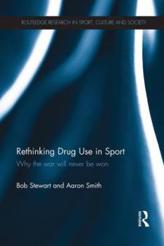 Paperback Rethinking Drug Use in Sport: Why the war will never be won Book