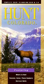 Paperback Hunt Colorado: Complete Guide to Hunting Deer and Elk Book