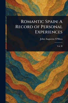 Paperback Romantic Spain: A Record of Personal Experiences Book