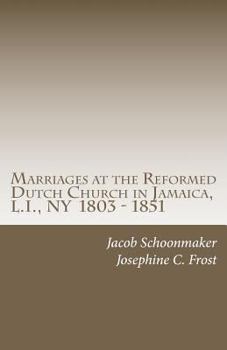 Paperback Marriages at the Reformed Dutch Church in Jamaica, L.I., NY 1803 - 1851 Book