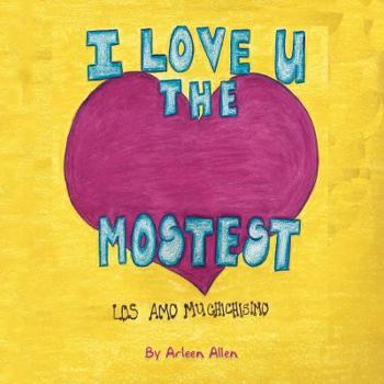 Paperback I Love You The Mostest: Los amo muchísisimo! [Spanish] Book