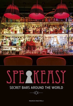 Hardcover Speakeasy: Secret Bars Around the World Book