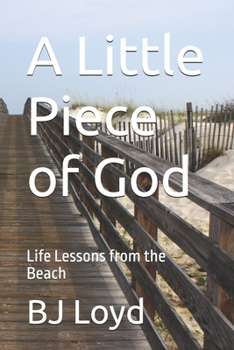 Paperback A Little Piece of God: Life Lessons from the Beach Book