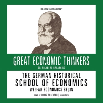 The German Historical School of Economics: Welfare Capitalism Begins: Knowledge Products (Great Economic Thinkers) (Library Edition)