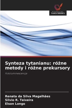 Paperback Synteza tytanianu: różne metody i różne prekursory [Polish] Book
