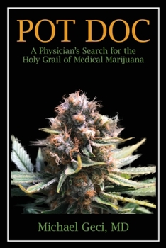 Pot Doc : A Physician's Search for the Holy Grail of Medical Marijuana