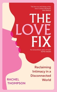 The Love Fix: Sex, dating and finding lasting connection in the age of emotional intelligence