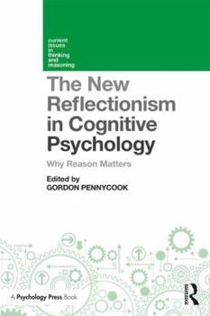 Paperback The New Reflectionism in Cognitive Psychology: Why Reason Matters Book