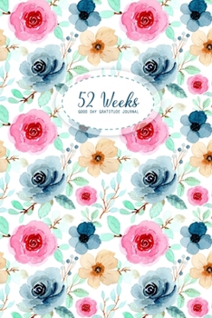 52 Week Gratitude Journal: Good Days Start Guide To Cultivate An Attitude Of Practice Gratitude and Daily Reflection 1 Year of Mindful Thankfulness (No Motivational Quotes)