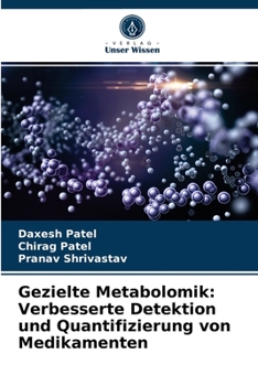 Paperback Gezielte Metabolomik: Verbesserte Detektion und Quantifizierung von Medikamenten [German] Book