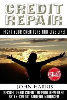 Paperback Credit Repair: Secret 24hr Credit Repair Revealed by Ex Credit Bureau Manager Book