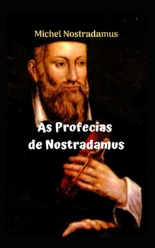 Paperback As Profecías de Nostradamus: As incríveis e incríveis profecías de NOSTRADAMUS. [Portuguese] Book