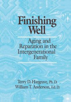 Paperback Finishing Well: Aging And Reparation In The Intergenerational Family Book