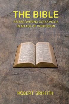 Paperback The Bible: Rediscovering God's Voice in an Age of Confusion Book