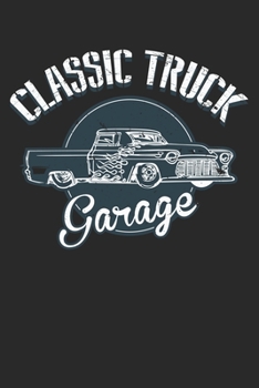 Classic Truck Garage: Unlined / Plain Truck Notebook / Journal Sketchbook Gift - Large ( 6 x 9 inches ) - 120 Pages || Softcover