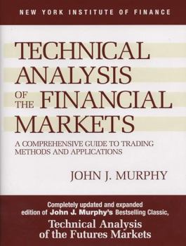 Hardcover John J. Murphy's Technical Analysis of the Financial Markets: A Comprehensive Guide to Trading Methods and Applications SUB UPD EX Edition Book