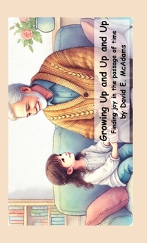 Hardcover Growing Up and Up and Up: Finding joy in the passage of time [Large Print] Book