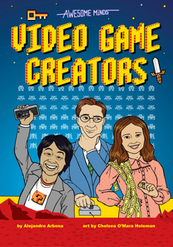 Hardcover Awesome Minds: Video Game Creators: An Entertaining History about the Creation of Video Games. Educational and Entertaining Book