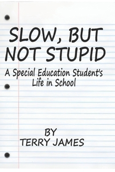 Paperback Slow, But Not Stupid: A Special Education Student's Life in School Book