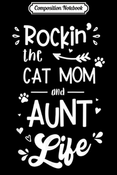 Composition Notebook: Rockin' the Cat Mom and Aunt Life Journal/Notebook Blank Lined Ruled 6x9 100 Pages