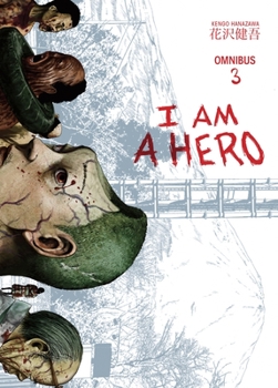 I Am a Hero Omnibus, Volume 3 - Book #3 of the I am a Hero Omnibus