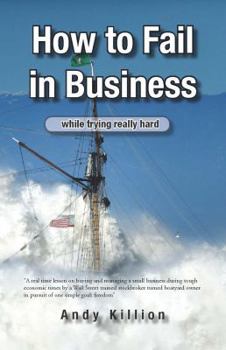 Paperback How to Fail in Business While Trying Really Hard Book
