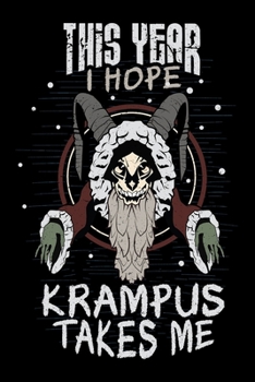 Notebook: This Year I Hope Krampus Takes Me Christmas Halloween Demon Black Lined Journal Writing Diary - 120 Pages 6 x 9