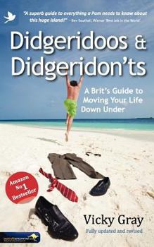 Paperback Didgeridoos and Didgeridon'ts: A Brit's Guide to Moving Your Life Down Under - Second Edition Book