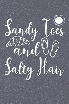 Paperback Sandy Toes and Salty Hair: Beach Notebook (Summer Vacation Gift) Book