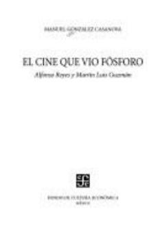 El cine que vio fosforo. Alfonso Reyes y Martin Luis Guzman