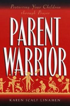 Paperback Parent Warrior: Protecting Your Children Through Prayer Book