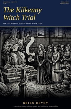 The Kilkenny Witch Trial - Dame Alice Kyteler, Heresy, and the First Burning in Irish History