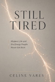 Paperback Still Tired: Modern Life and the Energy People Never Get Back Book