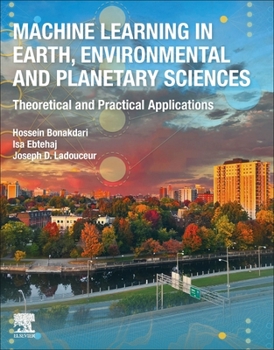 Paperback Machine Learning in Earth, Environmental and Planetary Sciences: Theoretical and Practical Applications Book