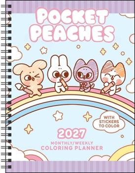 Misc. Pocket Peaches 2027 Monthly/Weekly Coloring Planner with Stickers to Color Book