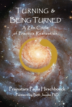 Paperback Turning and Being Turned: A Zen Circle of Practice Realization Book