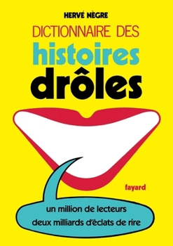 Paperback Dictionnaire des histoires drôles: Un million de lecteurs. Deux milliards d'éclats de rire [French] Book