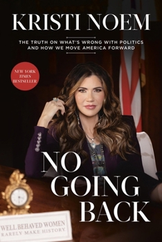 Hardcover No Going Back: The Truth on What's Wrong with Politics and How We Move America Forward Book