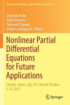 Paperback Nonlinear Partial Differential Equations for Future Applications: Sendai, Japan, July 10-28 and October 2-6, 2017 Book