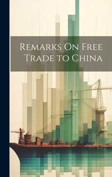 Hardcover Remarks On Free Trade to China Book