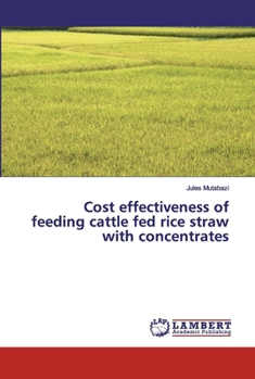 Paperback Cost effectiveness of feeding cattle fed rice straw with concentrates Book