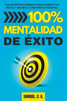 Paperback 100% Mentalidad de éxito: Claves motivacionales para alcanzar tus metas y mejorar tu desarrollo personal [Spanish] Book
