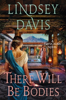 There Will Be Bodies (Flavia Albia Series, 13) - Book #13 of the Flavia Albia Mystery