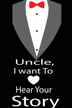 Paperback Uncle, I want to hear your story: A guided journal to tell me your memories, keepsake questions.This is a great gift to Dad, grandpa, granddad, father Book