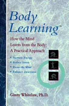Mass Market Paperback Bodylearning: How the Mind Learns from the Body: A Practical Approach Book