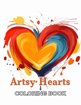 Artsy Hearts Coloring Book: 100+ Beautiful Designs for All Ages