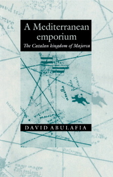 Hardcover A Mediterranean Emporium: The Catalan Kingdom of Majorca Book