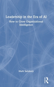 Hardcover Leadership in the Era of AI: How to Grow Organizational Intelligence Book