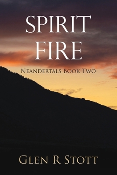 Paperback Spirit Fire: Neandertals Book Two Book